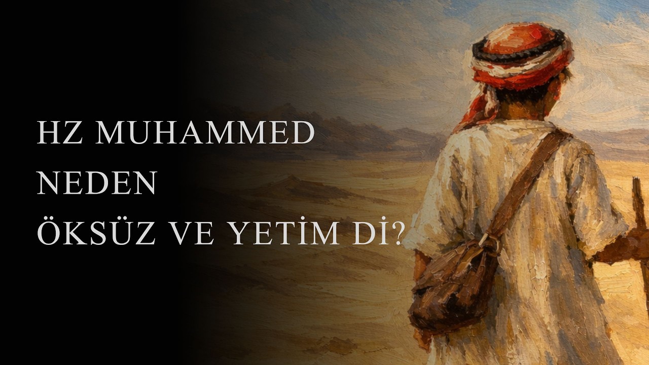 HZ MUHAMMED NEDEN ÖKSÜZ VE YETİM Dİ ?
