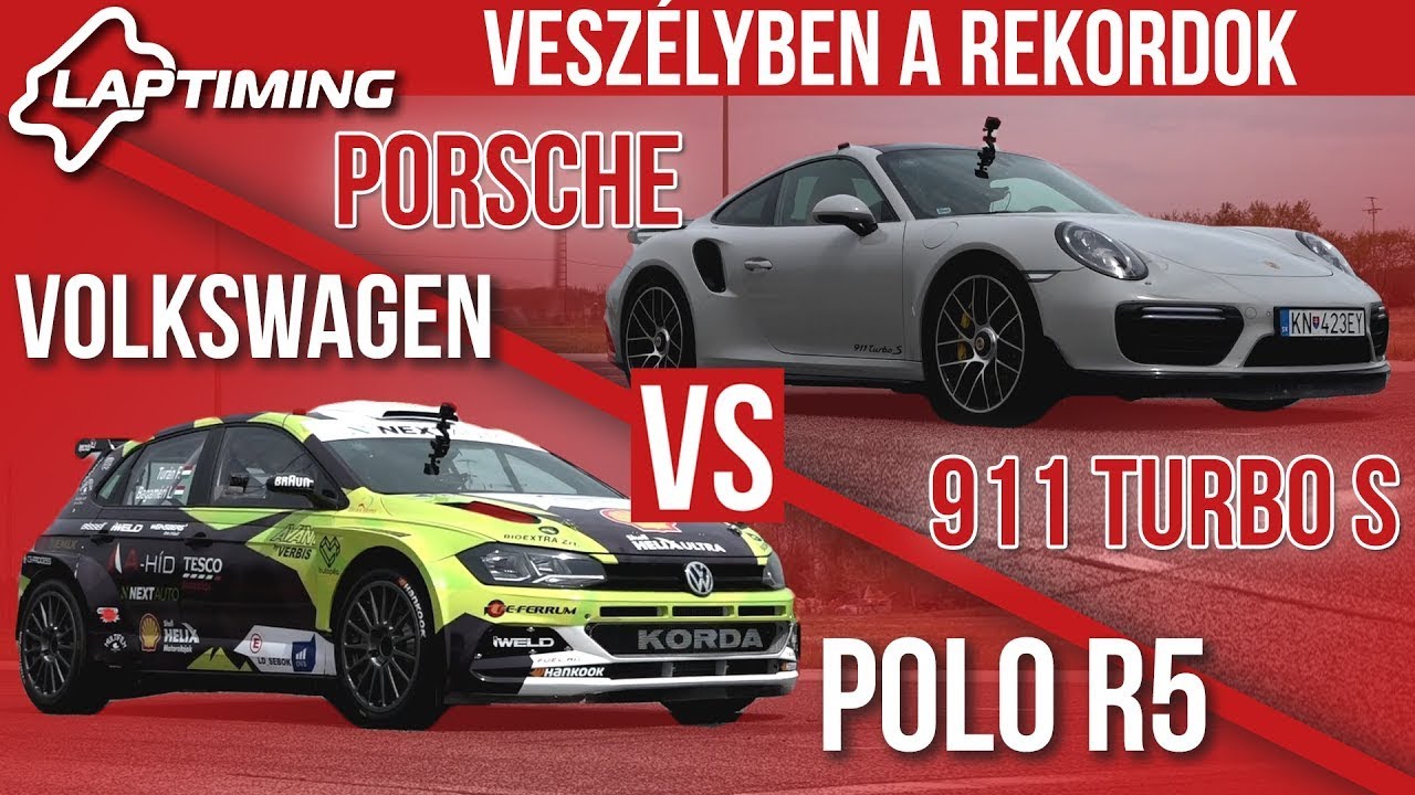 LAPTIMING: Veszélyben a rekordok. Volkswagen Polo R5 vs. Porsche 911 Turbo S (ep.124)