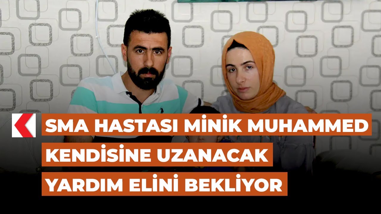 SMA hastası minik Muhammed kendisine uzanacak yardım elini bekliyor