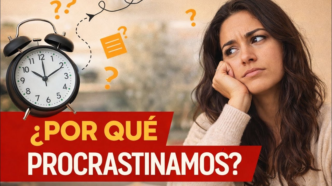 ¿Por qué procrastinamos?