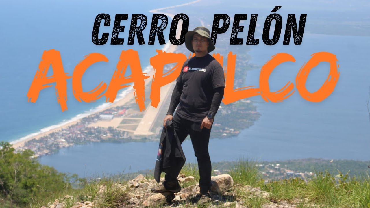 Ascenso al CERRO PEL&Oacute;N | !La mejor vista de todo Acapulco!