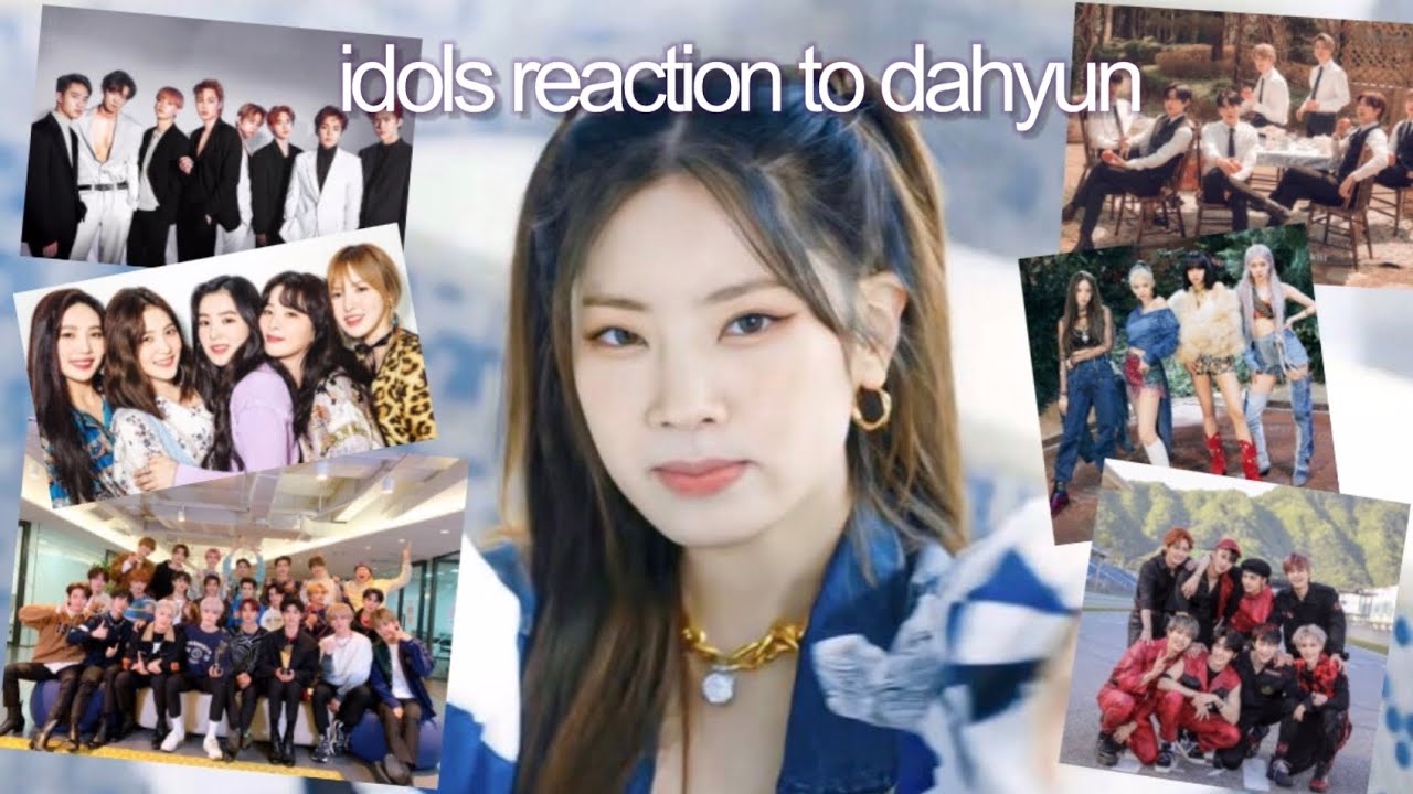 kpop idols reaction to dahyun (EXO, BLACKPINK, NCT, BTS...)