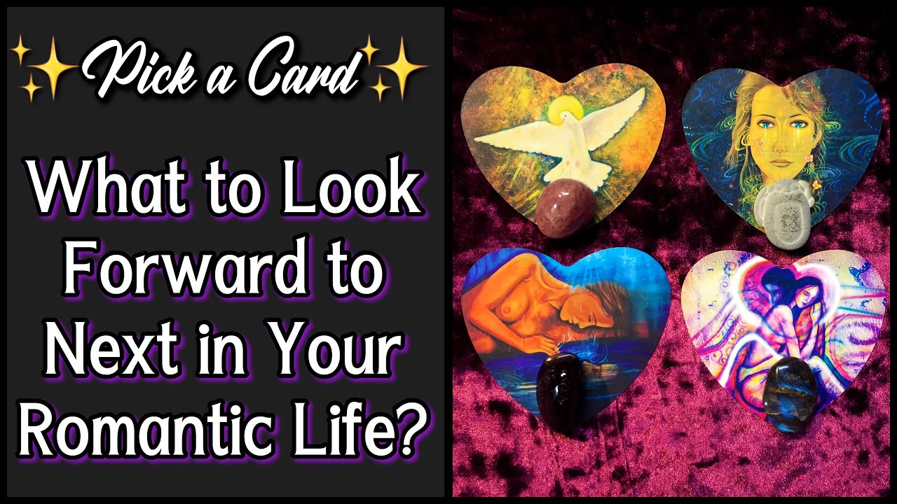PICK A CARD 💓 YOUR ROMANTIC LIFE... WHAT’S NEXT? WHAT TO LOOK FORWARD TO? 💖