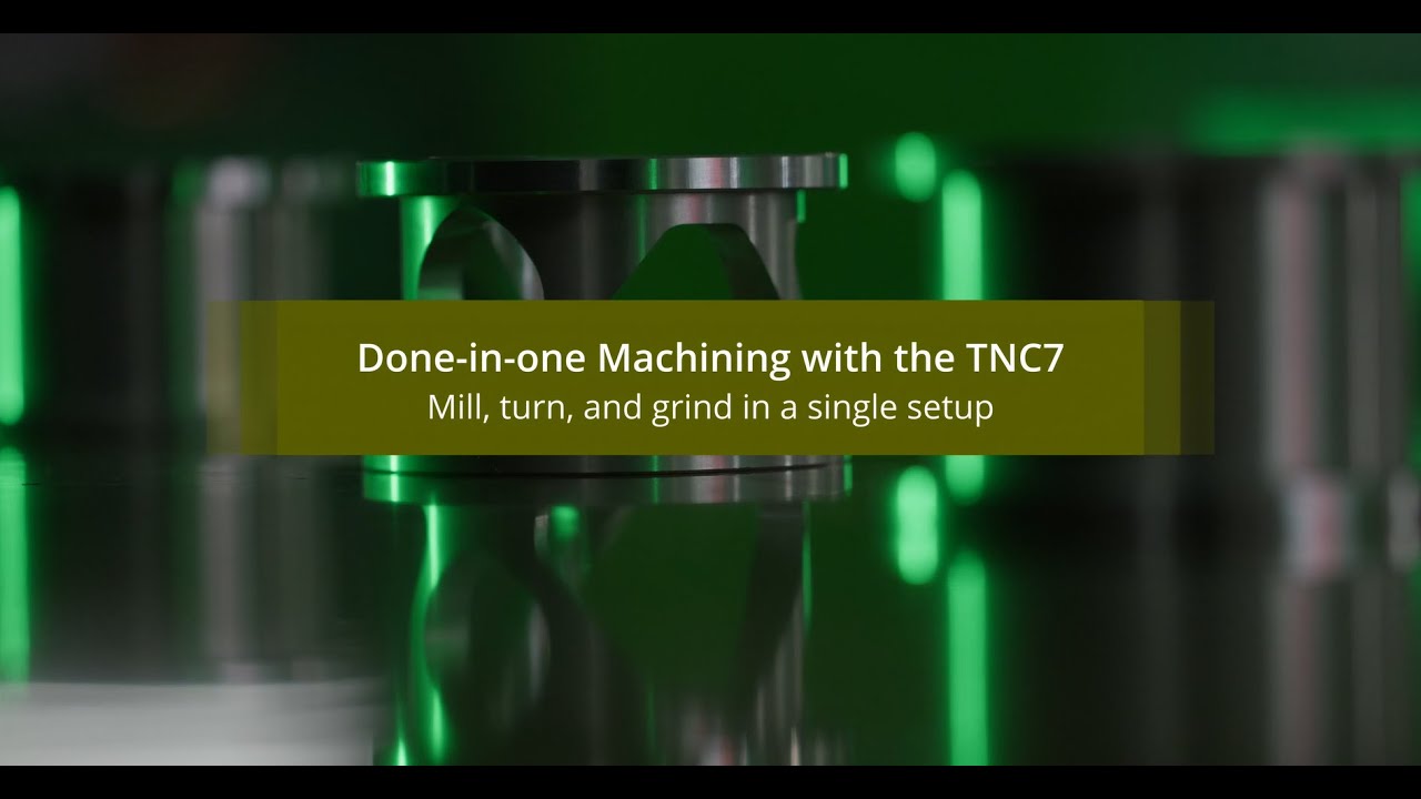 Single-setup milling, turning, and grinding: done-in-one machining with the TNC7 from HEIDENHAIN