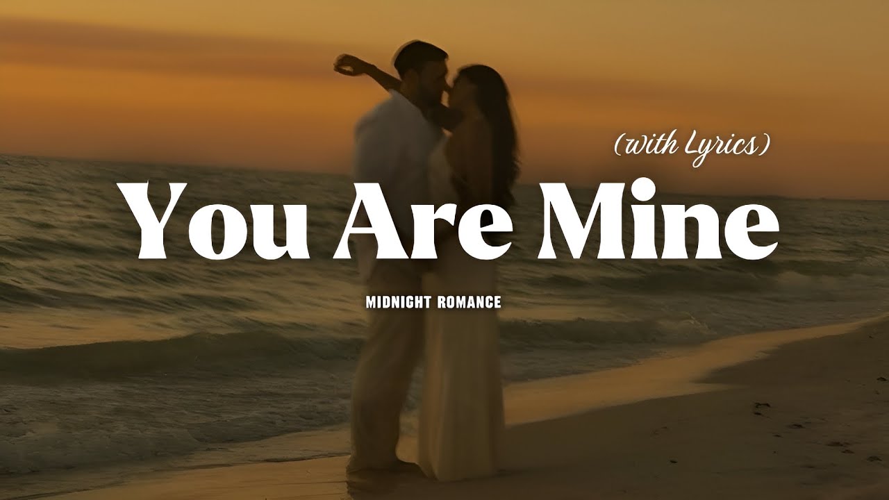 You Are Mine - Romantic Love Song | Lyric Video