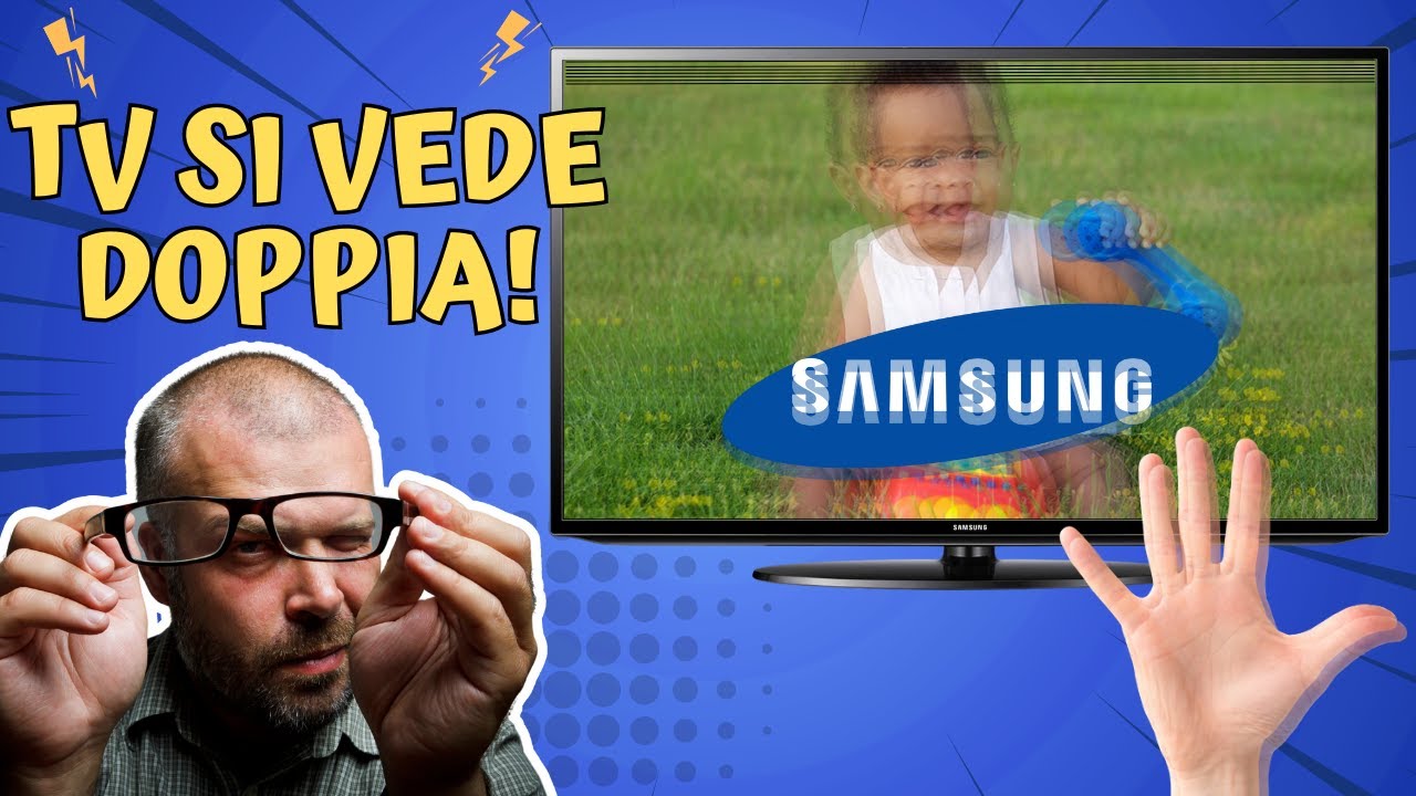 TV Samsung IMMAGINE SDOPPIATA e Retroilluminazione LAMPEGGIA! Luigi Di Donato