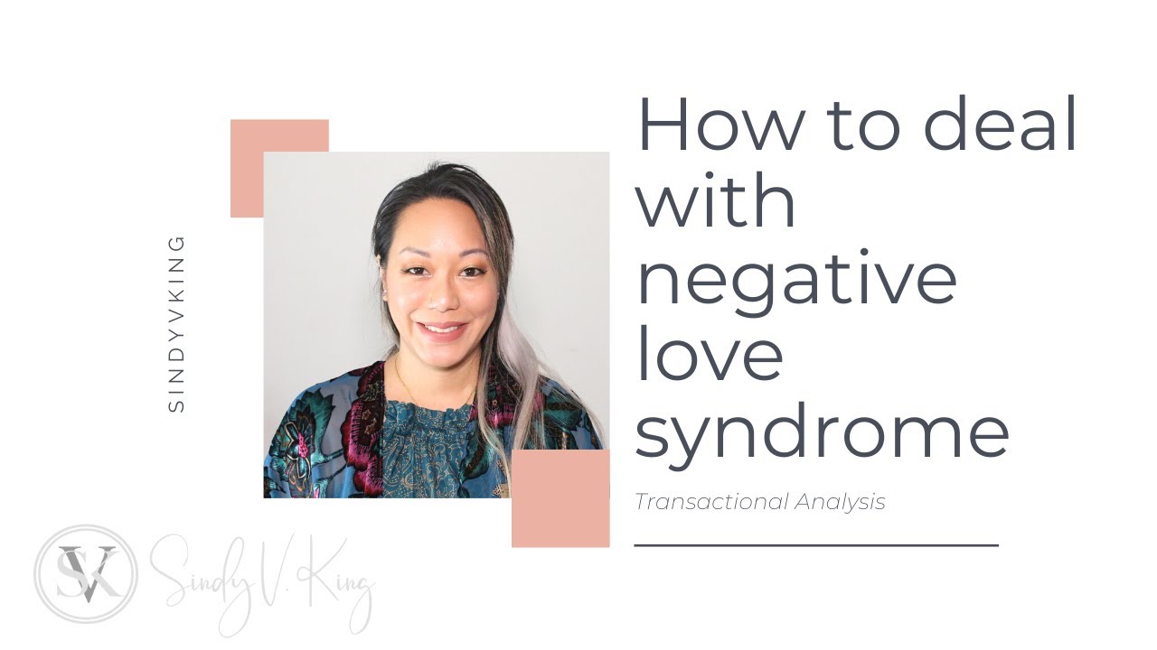 How to deal with negative love syndrome | Transactional analysis