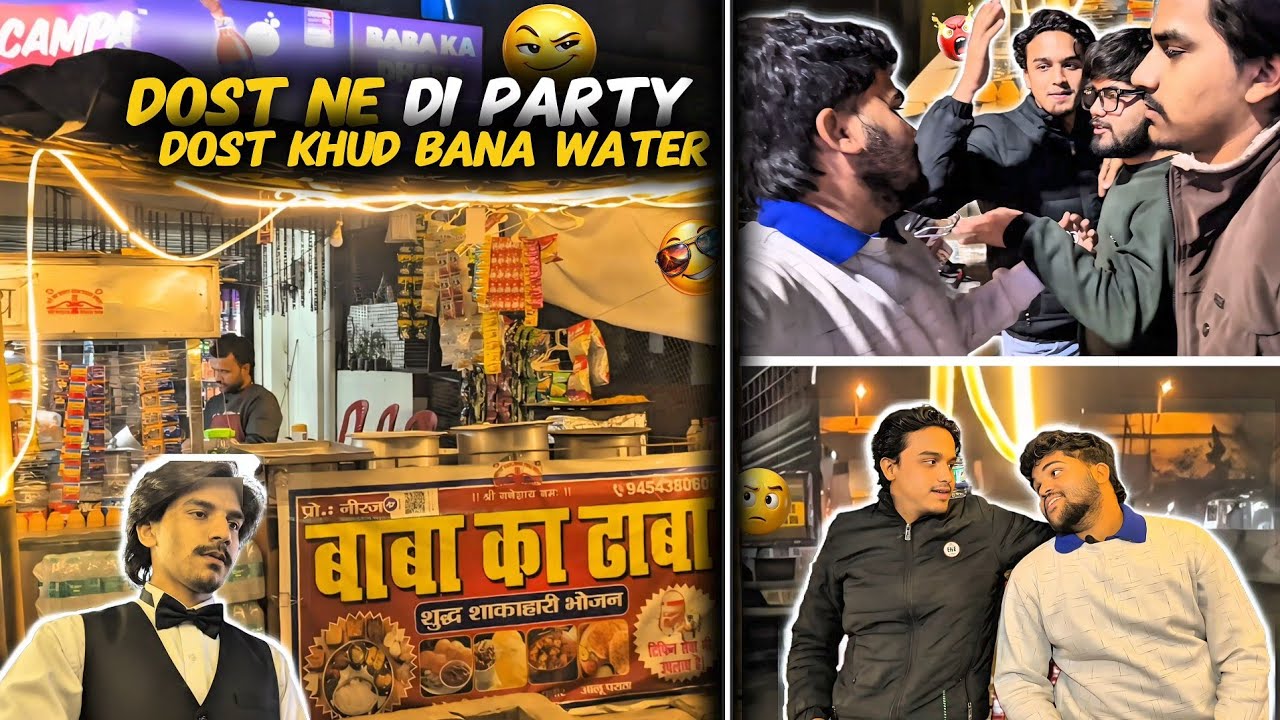 Dost ne di party | dost khud bana water🤣 ..