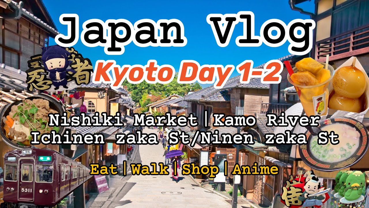 Japan VlogㅣKyoto TripㅣD1-2 ItineraryㅣNishiki MarketㅣKamo RiverㅣIchinen Zaka StㅣNinen Zaka StㅣHealing