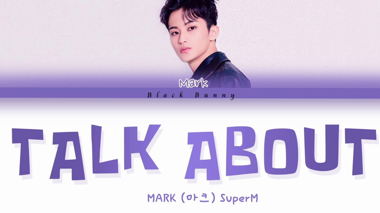MARK (마크) SuperM - Talk About (Color Coded Lyrics Han/Rom/Eng/가사) [CLEAR AUDIO]