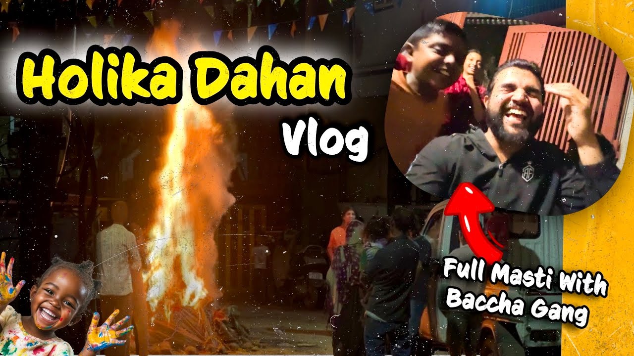 Holika Dahan Full Masti With ￼Baccha Party 🤣🥳 | Day 63 of Daily Vlogs 