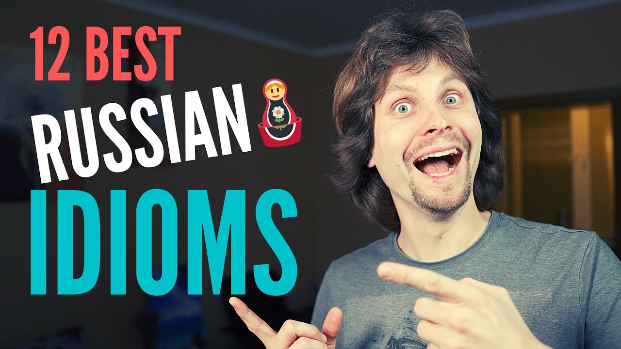 12 Popular Russian Idioms With English Translations