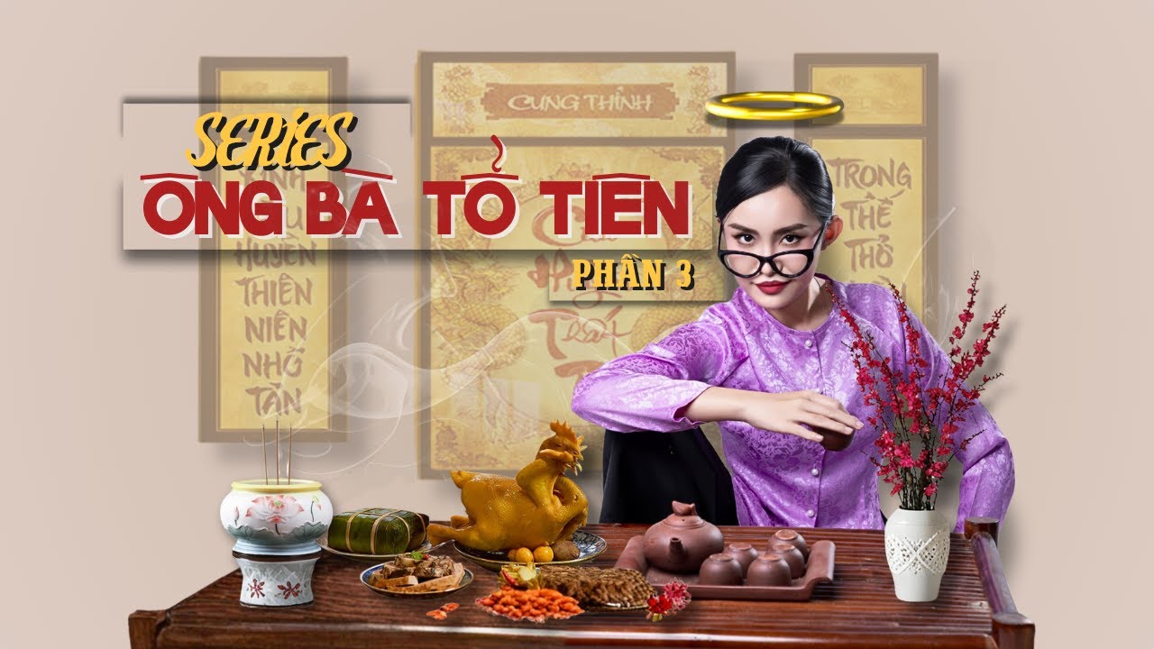 [SERIES] ÔNG BÀ TỔ TIÊN - Phần 3 | Tổng hợp clip TRIỆU VIEW | Quỳnh Đây Lì |