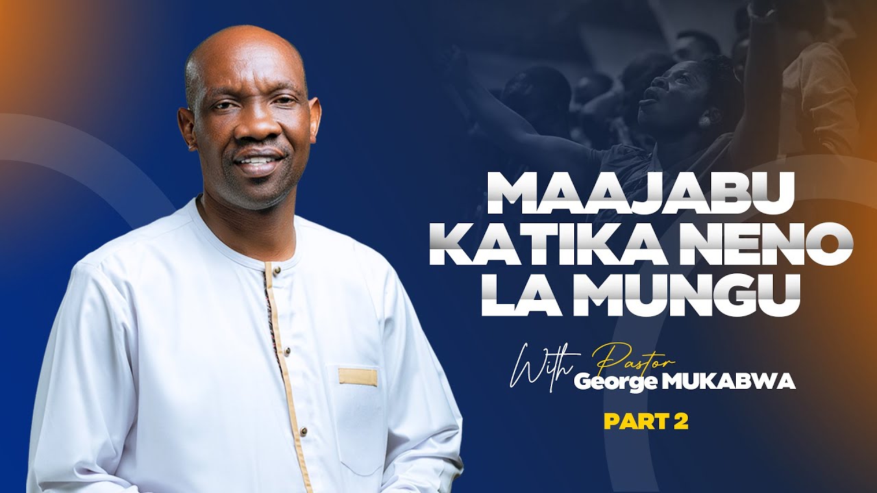 MAAJABU KATIKA NENO LA MUNGU PART 2 || PASTOR GEORGE MUKABWA || 12-08-2023