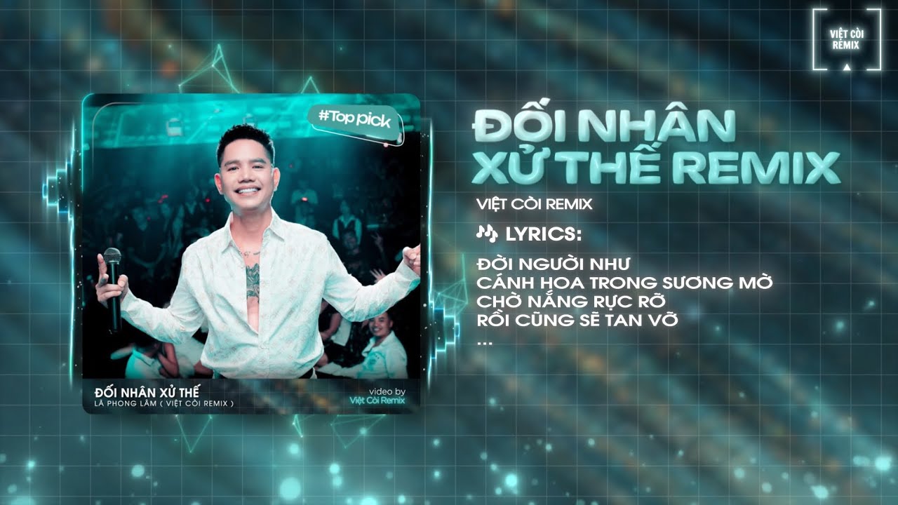 Đối Nh&acirc;n Xử Thế (Bản Hot TikTok) - L&atilde; Phong L&acirc;m x Việt C&ograve;i 🎼 Đời Người Như C&aacute;nh Hoa Trong Sương Mờ..