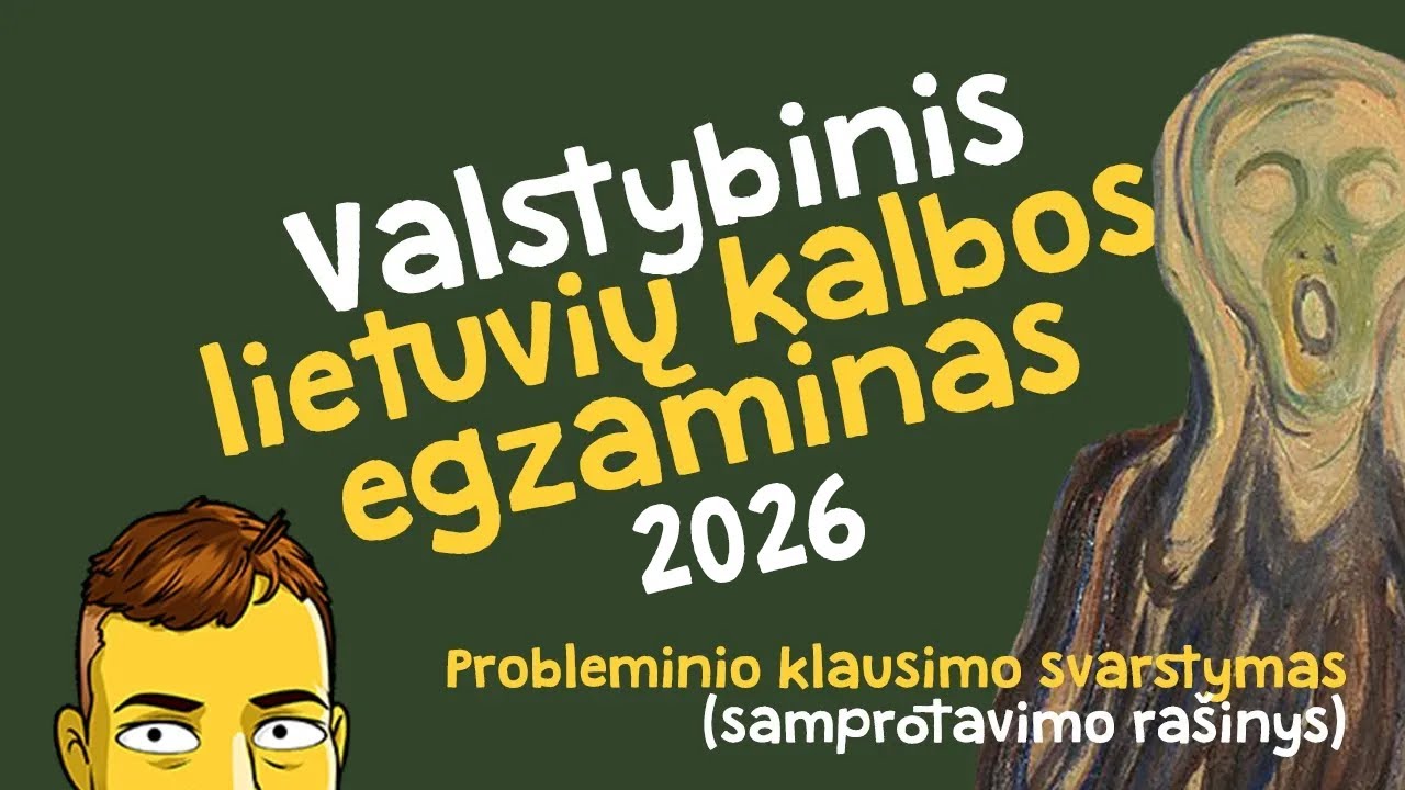 LIETUVIŲ KALBOS EGZAMINAS 2026: probleminio klausimo svarstymas (samprotavimo rašinys)