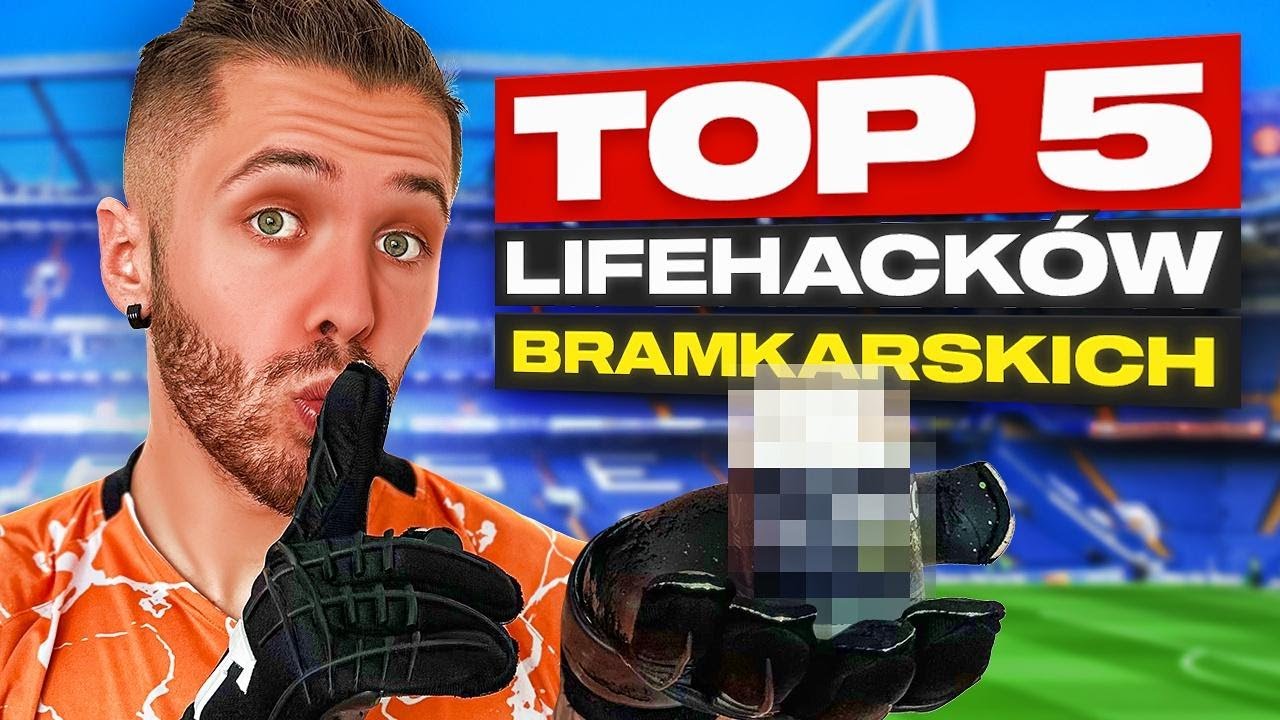 TOP 5 LIFEHACKÓW BRAMKARSKICH