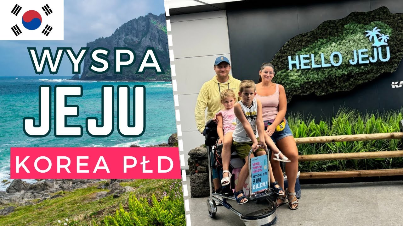 🇰🇷KOREA PŁD. Odkrywamy Wyspę JEJU z Dziećmi!