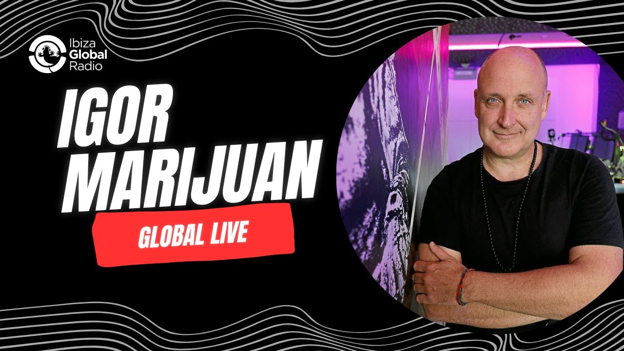 Igor Marijuan - Global Live