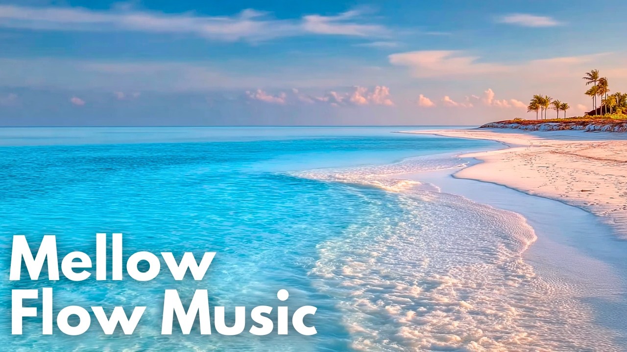 Luxury Relaxing Morning 🌴 Ocean Chill Music for a Calm Start | Mellow Flow Music