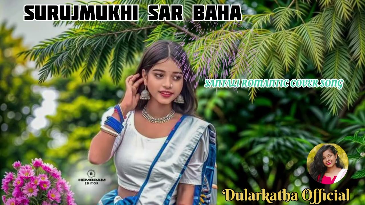 ​Surujmukhi Sar Baha | Santali Romantic Cover Song | Dularkatha Official