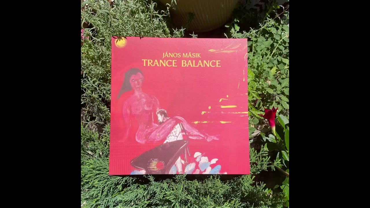 M&aacute;sik J&aacute;nos &ldquo;Trance Balance&rdquo; 1989 Hungaropop / 2022 Foam On A Wave