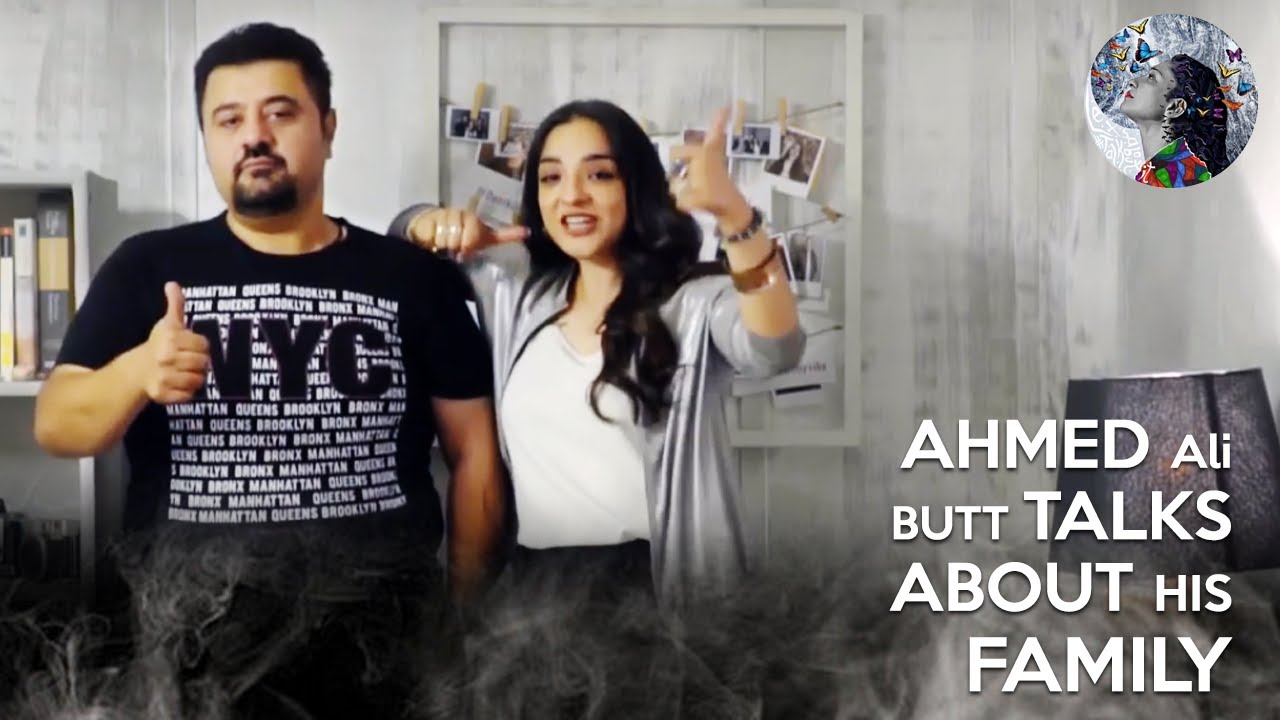 [EP02] - Ahmed Ali Butt - Talks about his Family Life