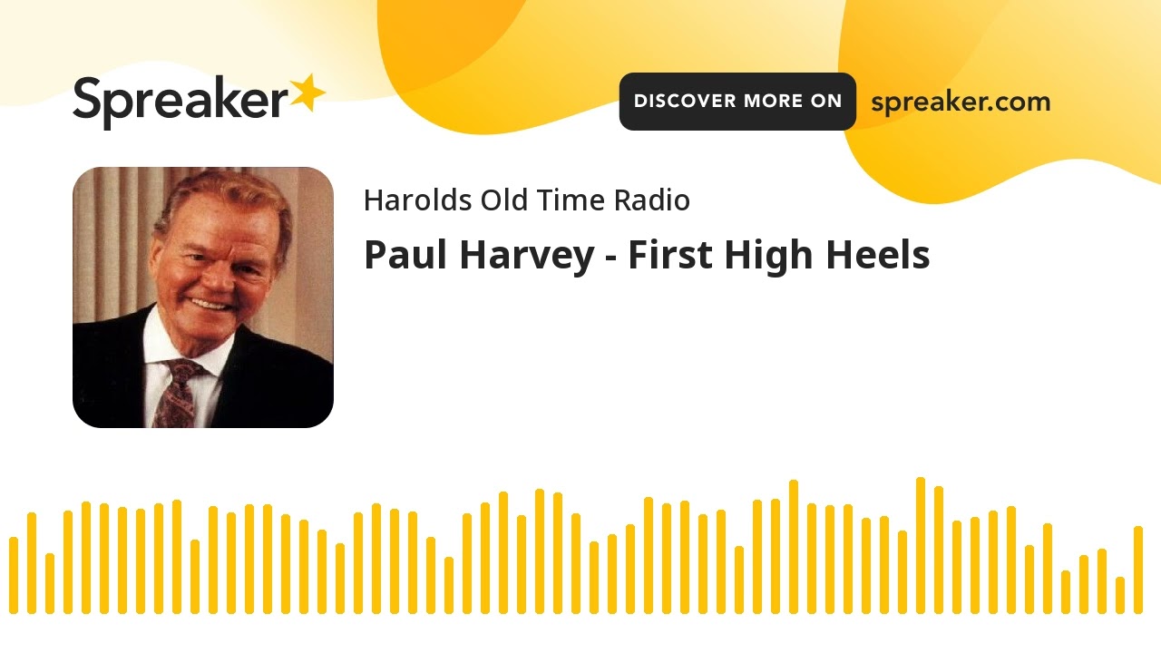 Paul Harvey - First High Heels (made with Spreaker)
