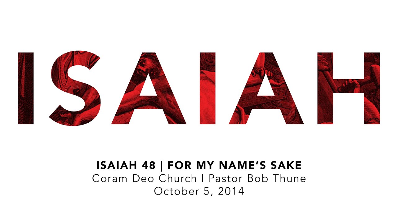 Isaiah 48 | For My Name's Sake