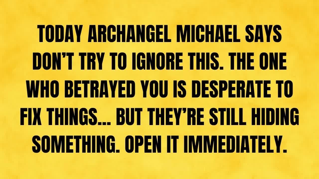 🔴 TODAY — ARCHANGEL MICHAEL SAYS DON’T TRY TO IGNORE THIS  THE ONE WHO BETRAYED YOU IS