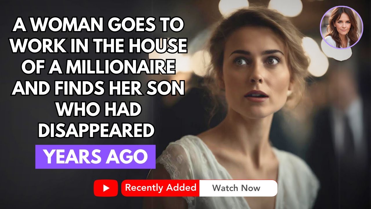 WOMAN GOES TO WORK AT THE HOUSE OF A MILLIONAIRE AND THERE FINDS HER OWN LOST SON...