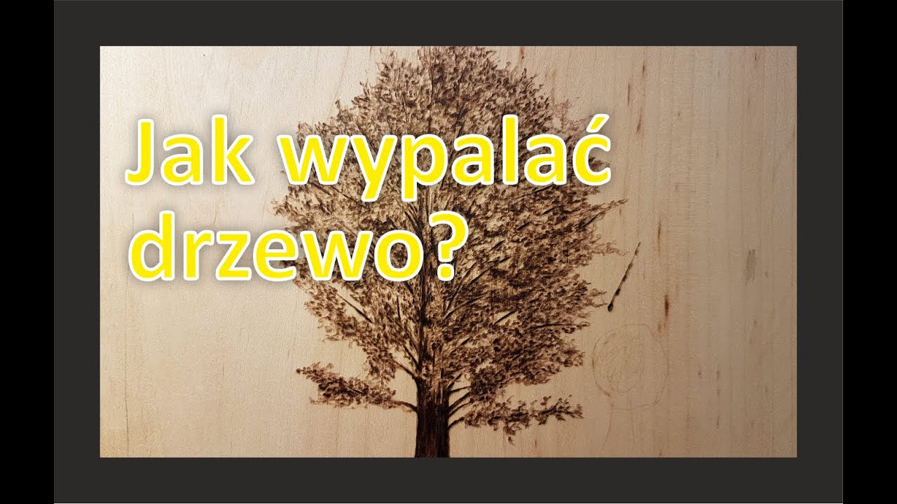 pirografia - jak wypalić drzewo