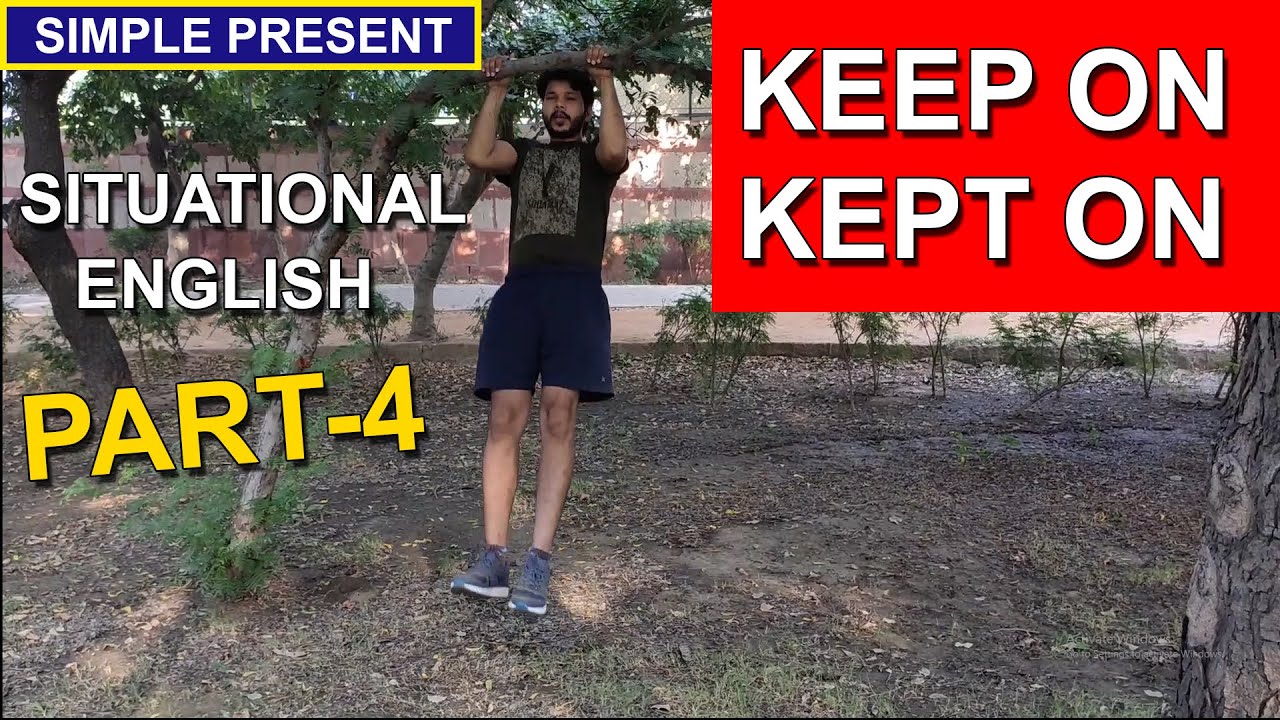 SITUATIONAL ENGLISH EPISODE-4 || KEEP ON || KEPT ON || SIMPLE PRESENT