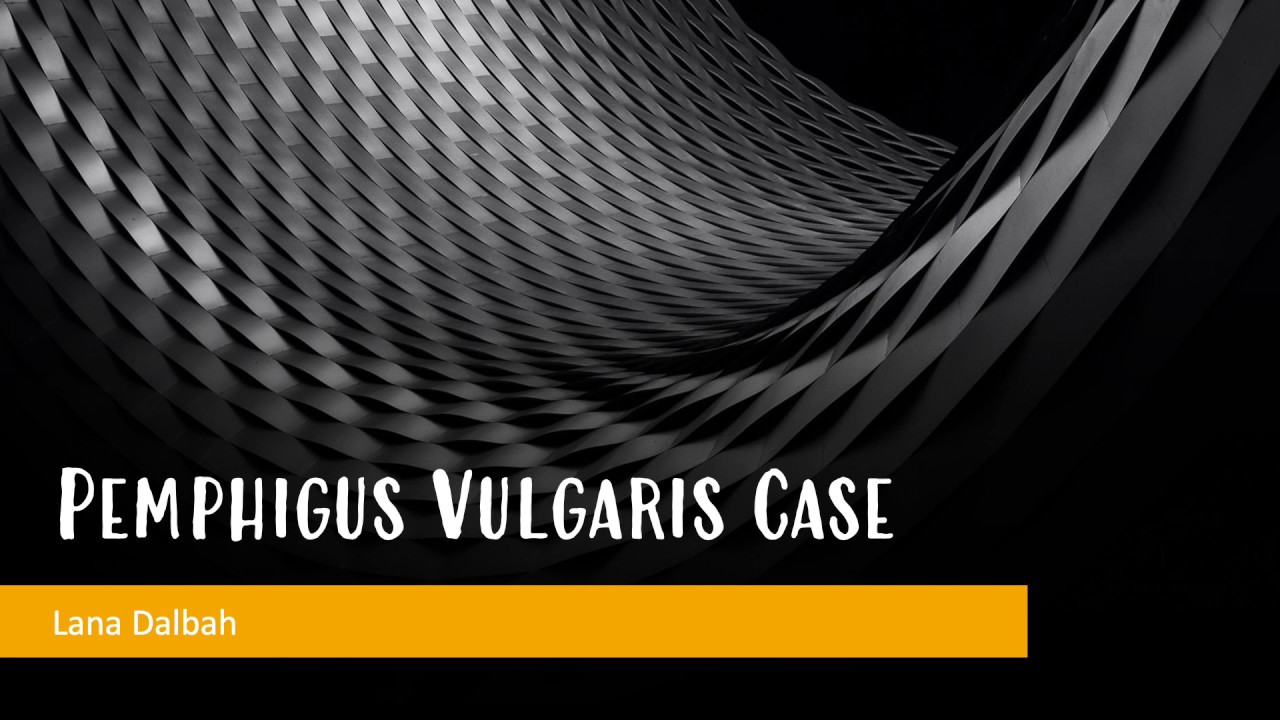 Pemphigus Vulgaris Case