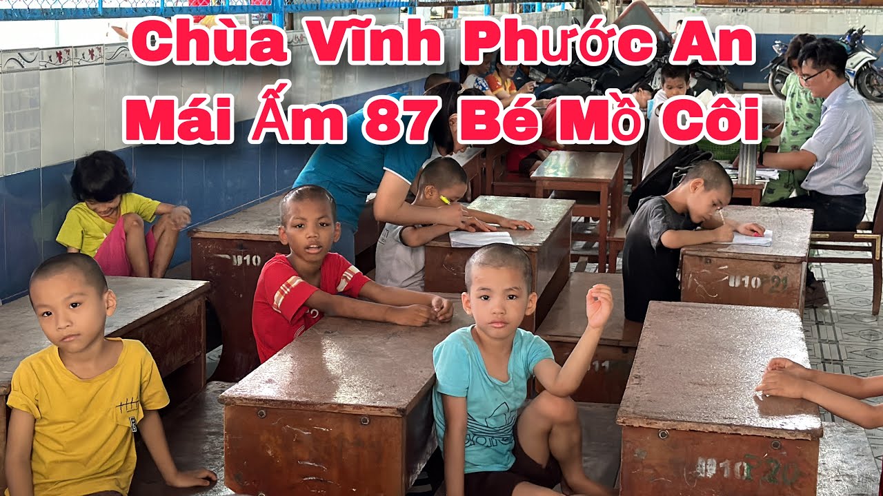 Chùa Vĩnh Phước An Tự Bạc Liêu Nơi Nuôi Dưỡng 87 Bé Mồ Côi Cha Mẹ Rất Đáng Thương | Khương Nhựt Minh