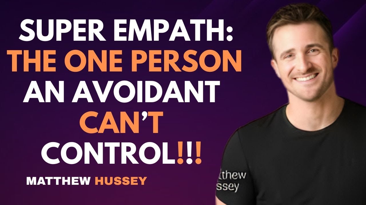The Super EMPATH: The One Person an Avoidant Can&rsquo;t Control | Matthew Hussey