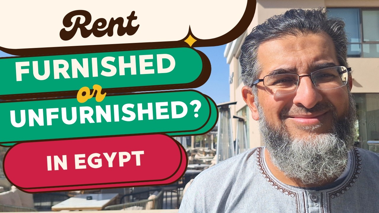 Moving to Egypt:  Should I Rent Furnished or Unfurnished? (Muslim Families in Madinaty, New Cairo)