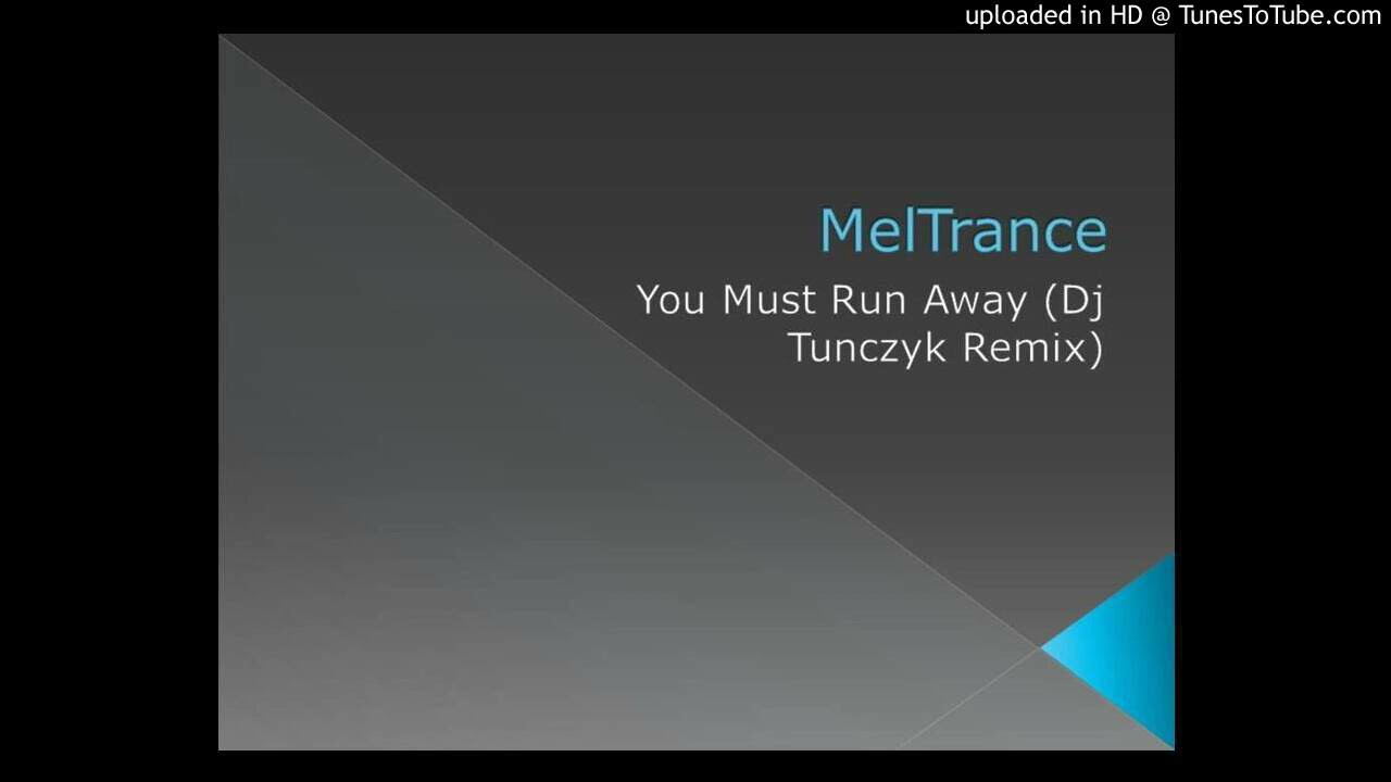 MelTrance - You Must Run Away (Dj Tunczyk Remix)