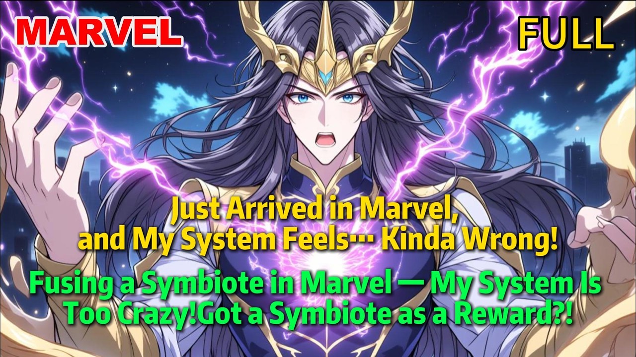 【FULL】Crossed into Marvel, Awakened a System — and Got a Symbiote as a Reward?!#marvel  ##ironman