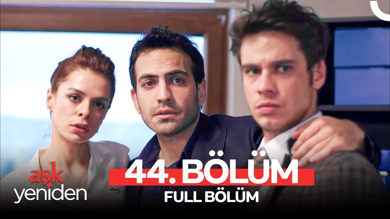 Aşk Yeniden 44. Bölüm