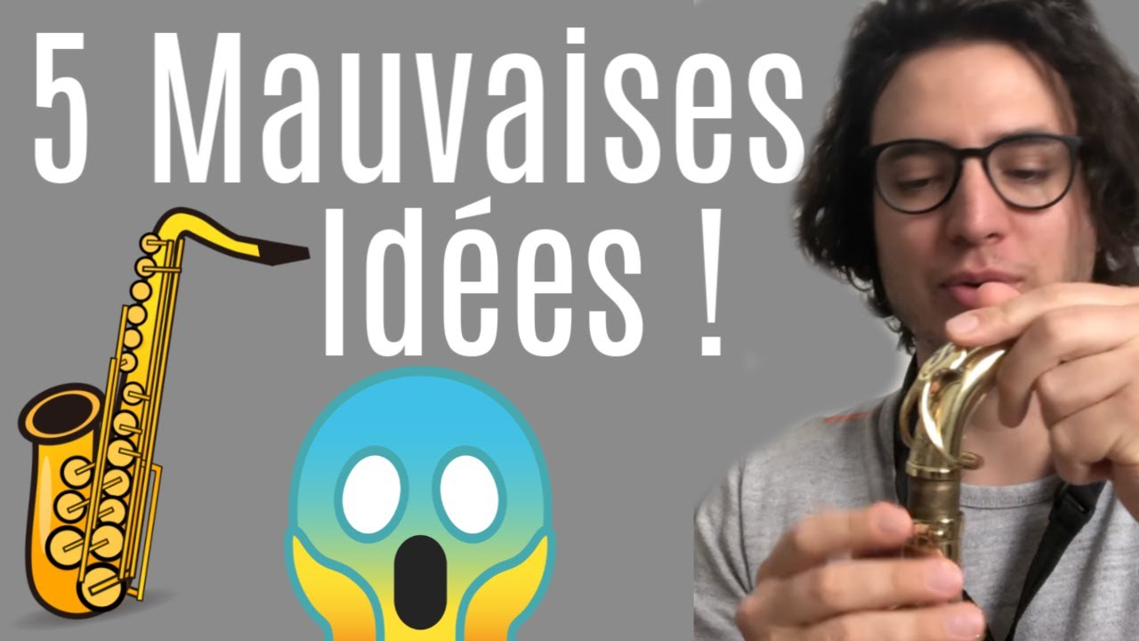 Saxophone : 5 MAUVAISES IDÉES !!!