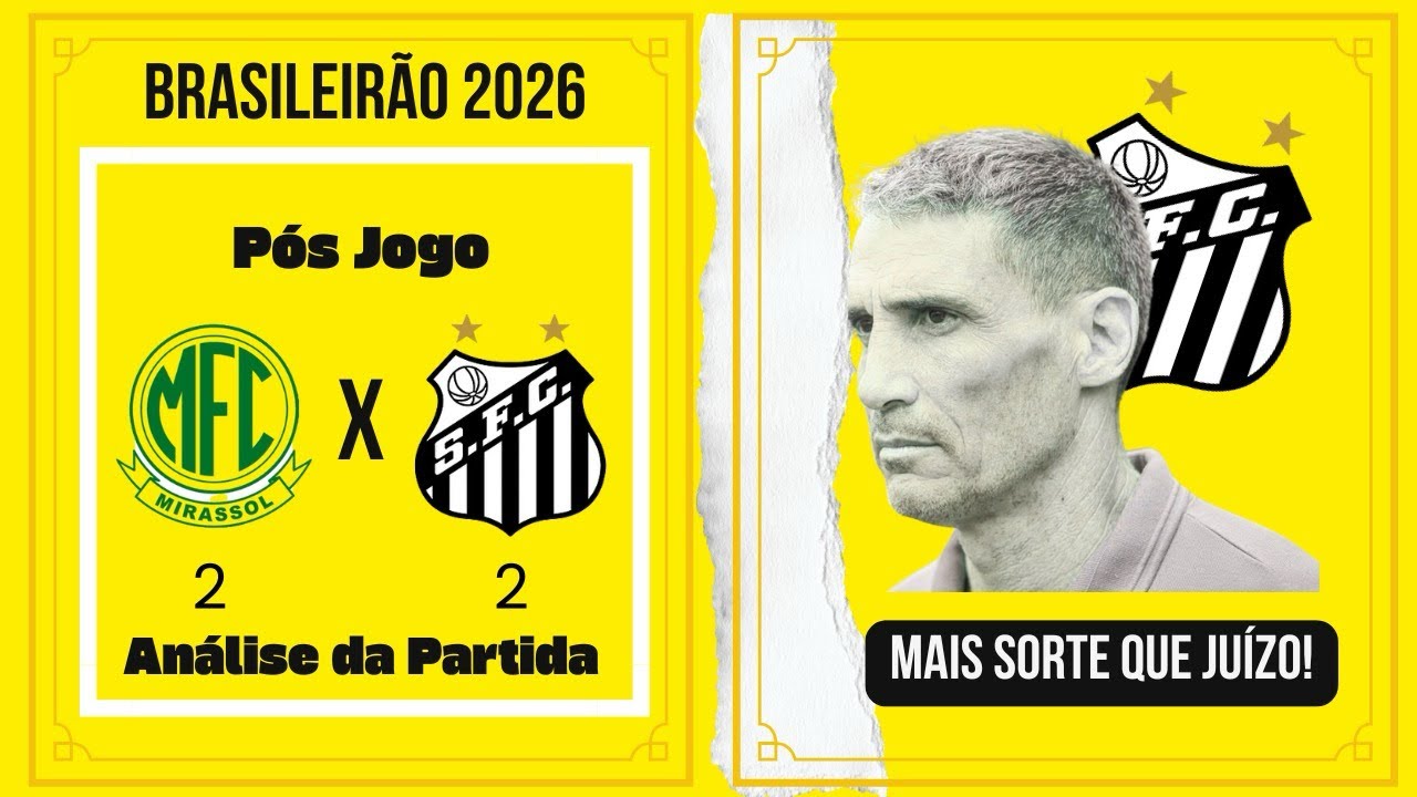 Mais sorte que juízo (de novo) - Pós Jogo Mirassol 2 x 2 Santos