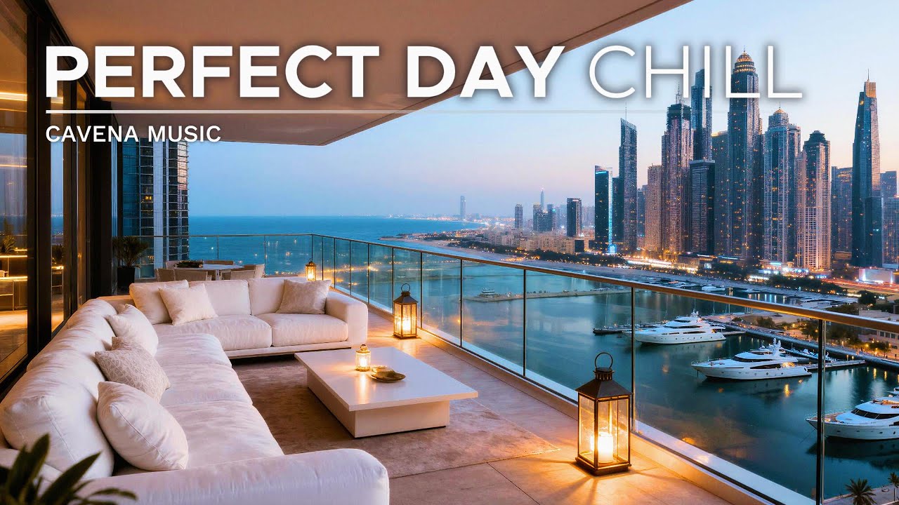 Perfect Day Chill Mix | Luxury Rooftop Ambience for Deep House & Calm Vibes
