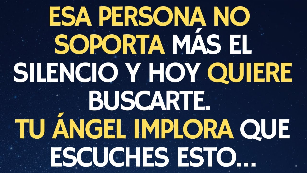 TU ÁNGEL IMPLORA QUE ESCUCHES ESTO: ESA PERSONA NO SOPORTA MÁS EL SILENCIO Y HOY QUIERE BUSCARTE.