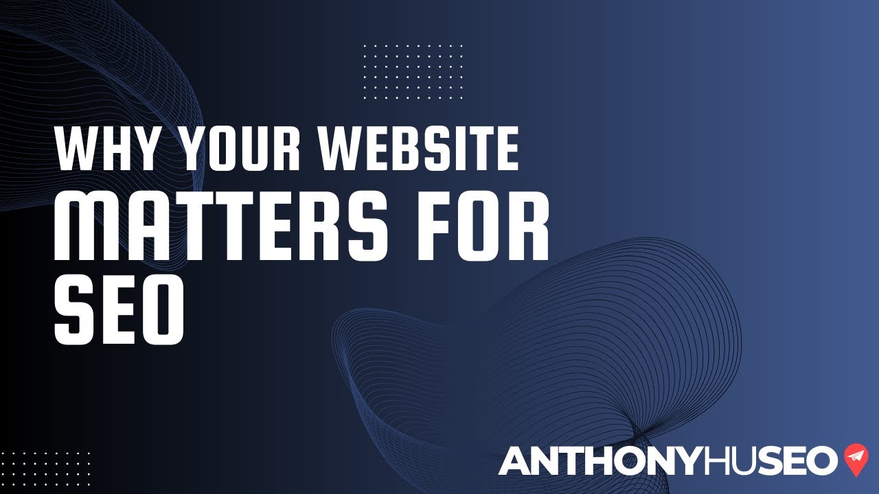 Why Your Website Matters for SEO (And How to Fix It)