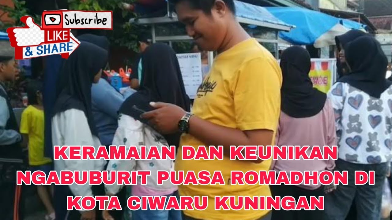 NGABUBURIT PUASA ROMADHON DI KOTA CIWARU KUNINGAN KERAMAIAN DAN KEUNIKANNYA