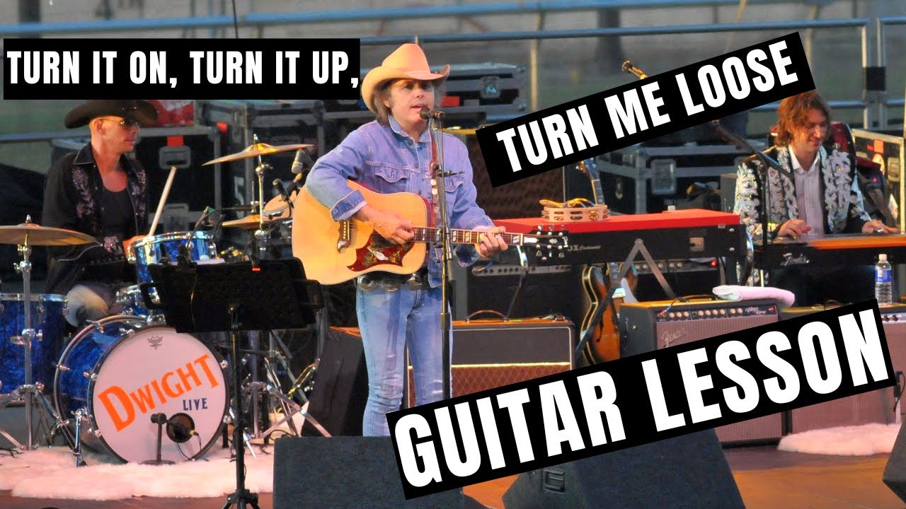 Turn It On, Turn It Up, Turn Me Loose by Dwight Yoakam Guitar Lesson