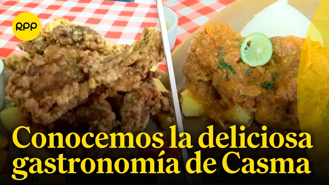 Casma: Probamos deliciosos platos de su gastronom&iacute;a