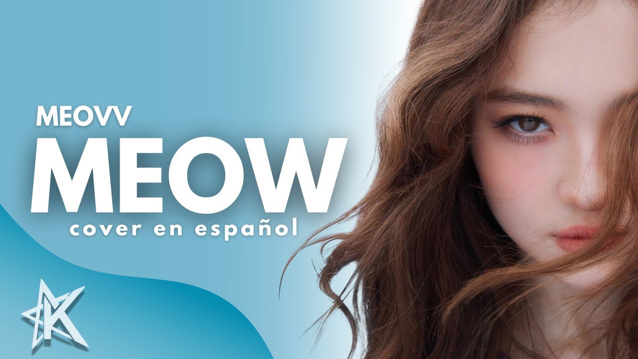 @MEOVV_OFFICIAL  ▶  Meow  | COVER EN ESPAÑOL ᯓ★ © 𝒜𝒾𝓇𝒾