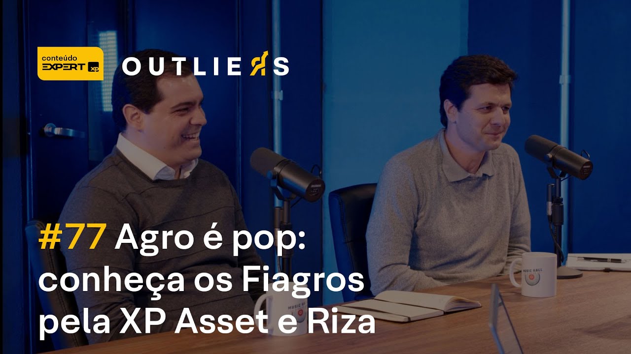 AGRO &Eacute; POP: conhe&ccedil;a os FIAGROS pela XP Asset e Riza | Outliers 77